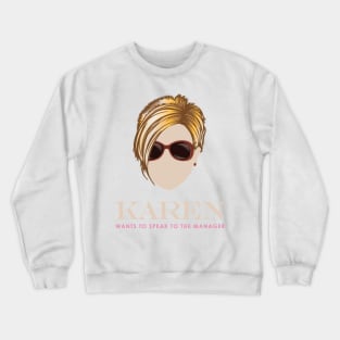 Karen wants to Speak to the Manager Crewneck Sweatshirt